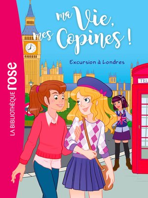 cover image of Ma vie, mes copines 16--Excursion à Londres